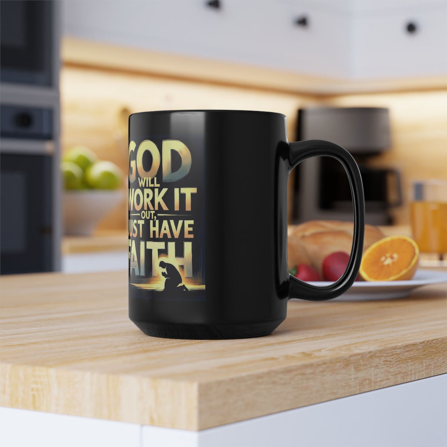 Faith  Mug — "God Will Work It Out, Just Have Faith" 15oz Black Ceramic