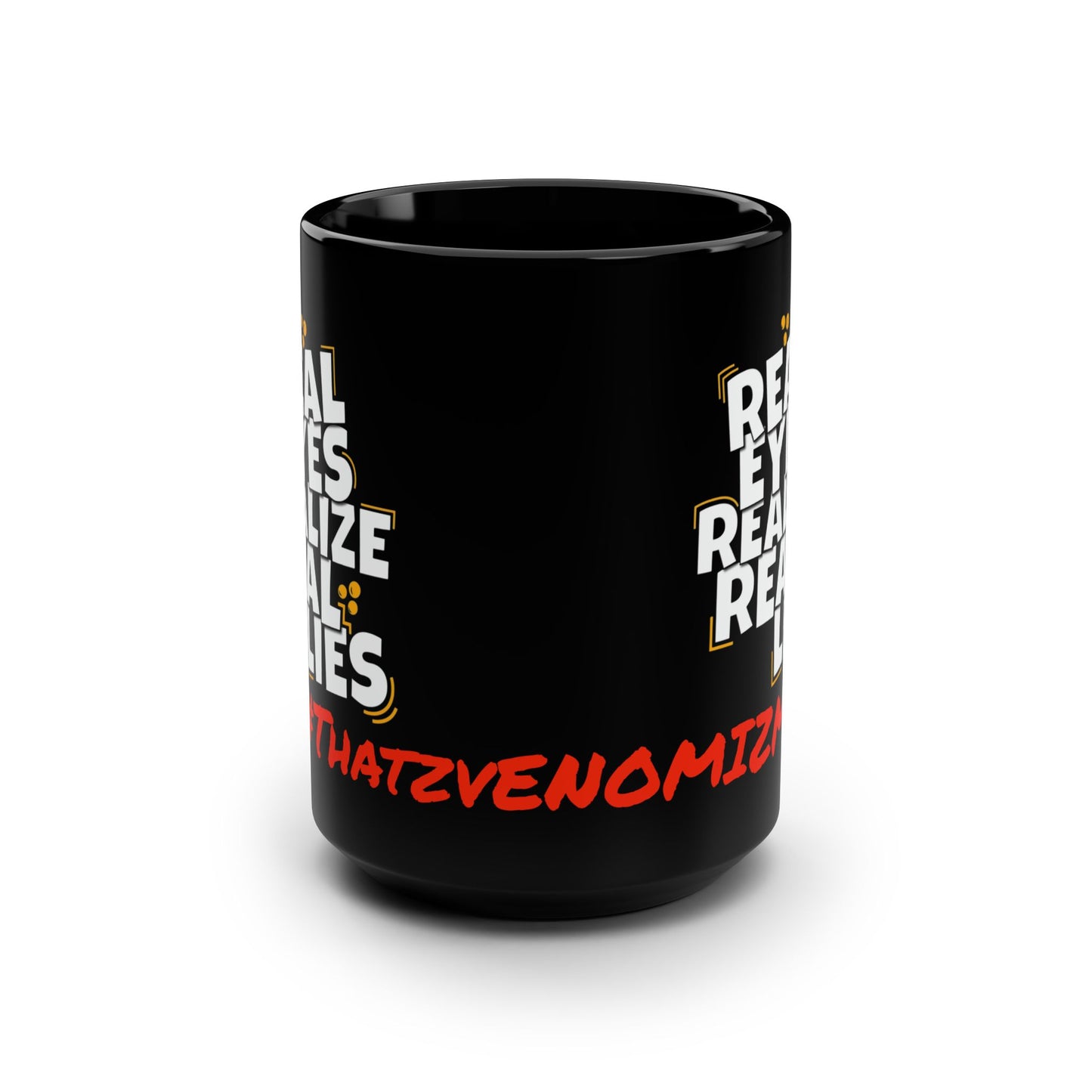 Realize 15oz Mug — "Real Eyes Realize Real Lies" Conspiracy Quote Coffee Cup